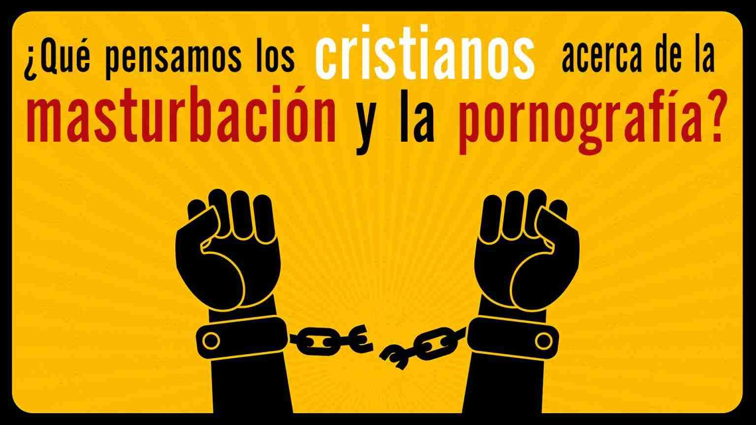 Los Cristianos, La Masturbación Y La Pornografía | Estudio