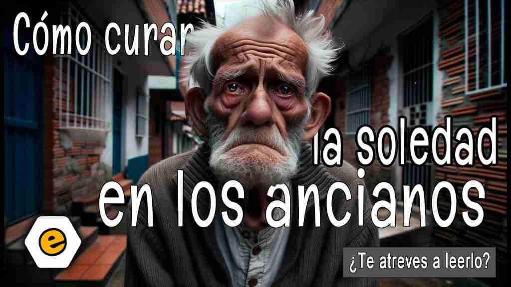 Cómo curar la soledad en los ancianos