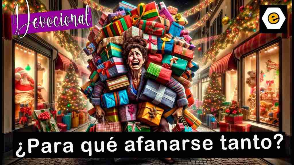 Para que afanarse tanto. Devocional