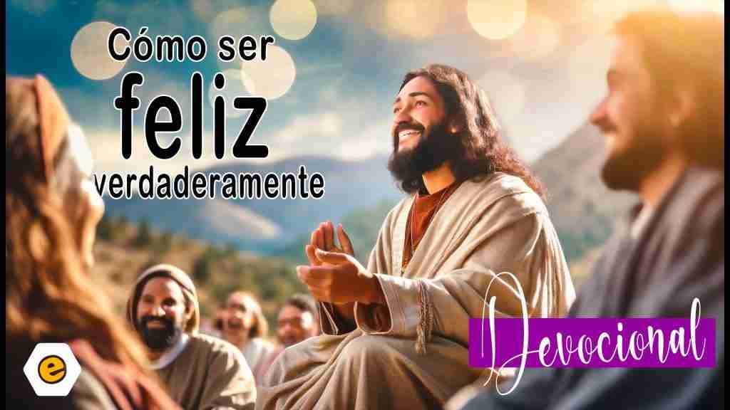 Cómo ser feliz verdaderamente. Devocional